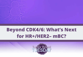Beyond CDK4/6: What’s Next for HR+/HER2– mBC?