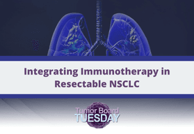 Integrating Immunotherapy in Resectable NSCLC