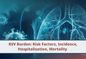 RSV Burden: Risk Factors, Incidence, Hospitalization, Mortality