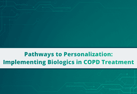  Pathways to Personalization: Implementing Biologics in COPD Treatment