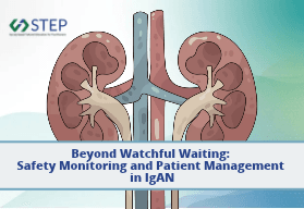 Beyond Watchful Waiting: Safety Monitoring and Patient Management in IgAN